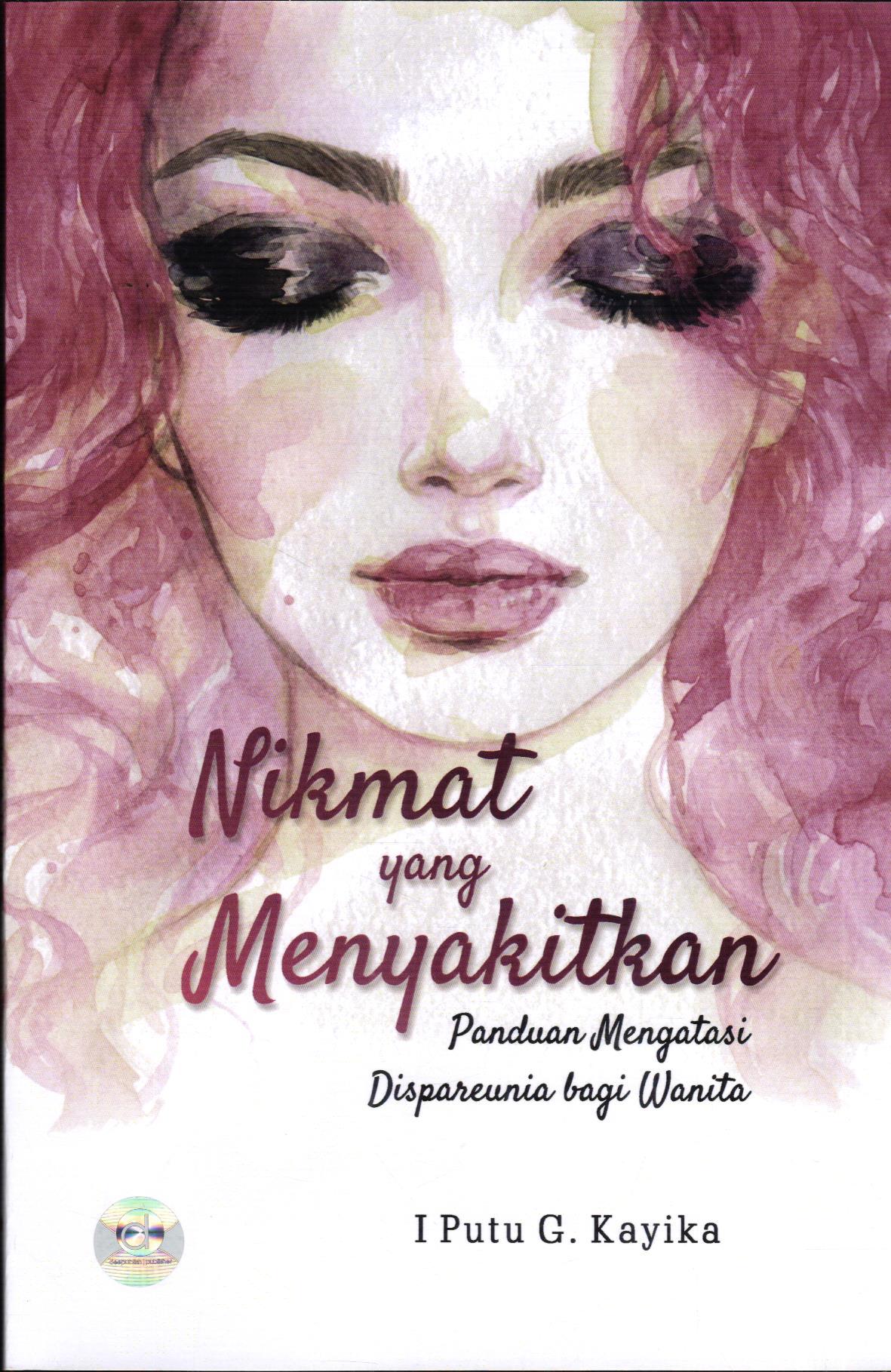 Nikmat Yang Menyakitkan : Panduan Mengatasi Dispareunia Bagi Wanita