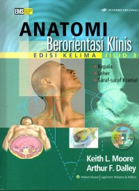 Anatomi berorientasi klinis : Kepala, Leher, dan Saraf-Saraf Kranial, jilid 3