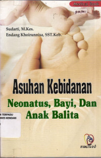 Image of Asuhan Kebidanan Neonatus, Bayi, Dan Anak Balita