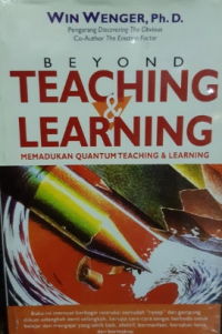 Image of Beyond Teaching & Learning : Memadukan Quantum Teaching & Learning