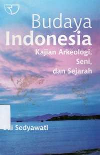 Image of Budaya Indonesia : Kajian Arekologi, Seni, dan Sejarah