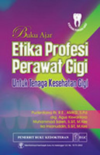 Image of Buku Ajar Etika Profesi Perawat Gigi Untuk Tenaga Kesehatan Gigi