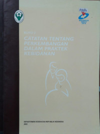Image of Catatan Tentang Perkembangan Dalam Praktek Kebidanan. Buku 3