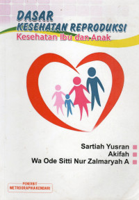 Image of Dasar Kesehatan Reproduksi Kesehatan Ibu Dan Anak