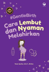 Image of Gentle Birth : Cara Lembut dan Nyaman Melahirkan
