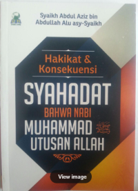 Image of Hakikat & konsekuensi syahadat bahwa nabi Muhammad utusan Allah