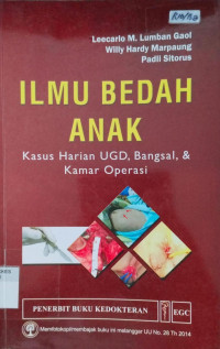 Image of Ilmu Bedah Anak Kasus Harian UGD, Bangsal & Kamar Operasi