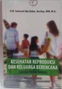 Image of Kesehatan Reproduksi Dan Keluarga Berencana (Dalam tanya jawab)