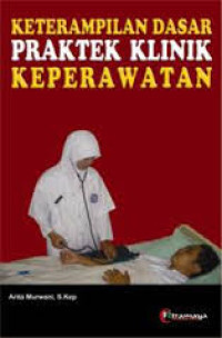 Image of Keterampilan Dasar Praktek Klinik Keperawatan