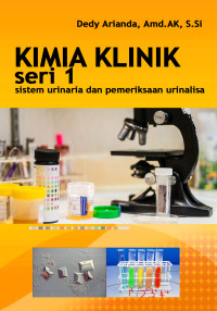 Image of Kimia Klinik Seri 1 : Sitem Urinaria dan Pemeriksaan Urinalisa