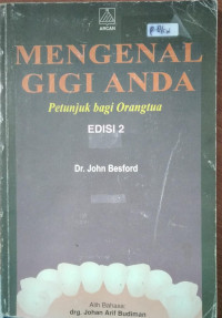 Image of Mengenal Gigi Anda : Petunjuk bagi orang tua