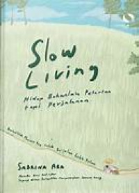 Image of Slow Living: Hidup Bukanlah Pelarian Tapi Perjalanan