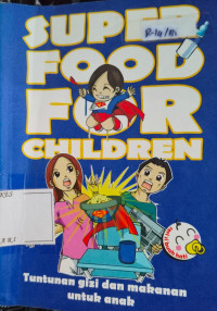 Image of Super Food For Chlidren : Tuntunan Gizi dan Makanan untuk Anak